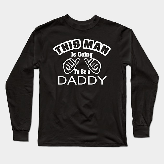 This Man Is Going To Be A Daddy Long Sleeve T-Shirt by Beewan Tavern